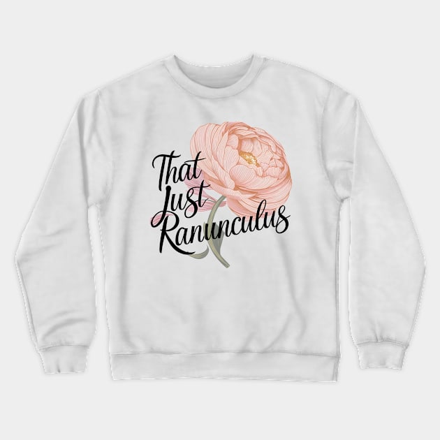 Ranunculus Crewneck Sweatshirt by Inktopolis